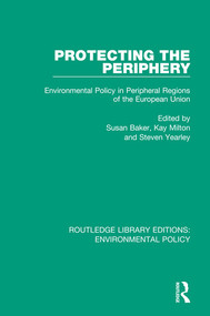 Protecting the Periphery (Environmental Policy in Peripheral Regions of the European Union) - 9780367189679 by Susan Baker, Kay Milton, Steven Yearley, 9780367189679