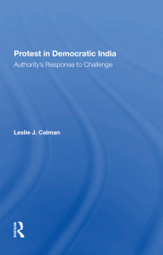 Protest In Democratic India (Authority's Response To Challenge) - 9780367300012 by Leslie J Calman, 9780367300012
