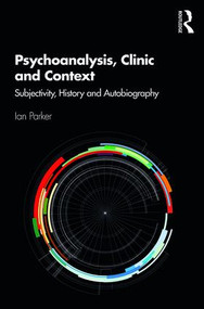 Psychoanalysis, Clinic and Context (Subjectivity, History and Autobiography) - 9780367144333 by Ian Parker, 9780367144333