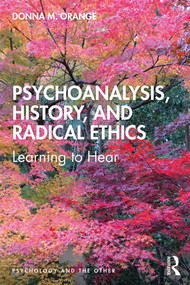 Psychoanalysis, History, and Radical Ethics (Learning to Hear) - 9780367339302 by Donna Orange, 9780367339302