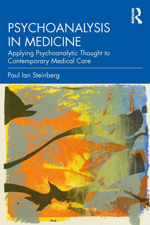 Psychoanalysis in Medicine (Applying Psychoanalytic Thought to Contemporary Medical Care) - 9780367144067 by Paul Ian Steinberg, 9780367144067