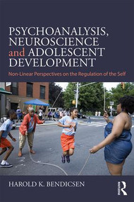 Psychoanalysis, Neuroscience and Adolescent Development (Non-Linear Perspectives on the Regulation of the Self) - 9780367134969 by Harold K. Bendicsen, 9780367134969