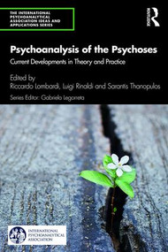 Psychoanalysis of the Psychoses (Current Developments in Theory and Practice) - 9780367138240 by Riccardo Lombardi, Luigi Rinaldi, Sarantis Thanopulos, 9780367138240
