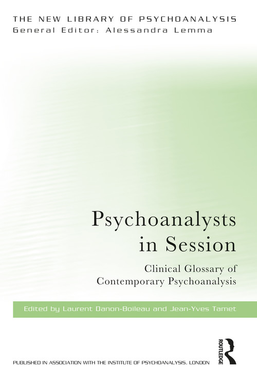 Psychoanalysts in Session (Clinical Glossary of Contemporary Psychoanalysis) - 9780367185435 by Laurent Danon-Boileau, Jean-Yves Tamet, 9780367185435