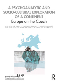 A Psychoanalytic and Socio-Cultural Exploration of a Continent (Europe on the Couch) - 9780367182779 by Anna Zajenkowska, Uri Levin, 9780367182779