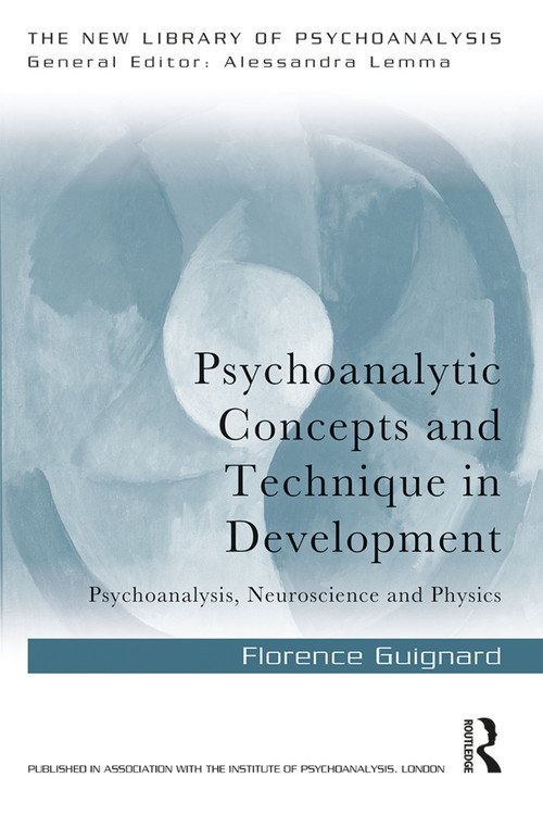 Psychoanalytic Concepts and Technique in Development (Psychoanalysis, Neuroscience and Physics) - 9780367185244 by Florence Guignard, 9780367185244