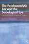 The Psychoanalytic Ear and the Sociological Eye (Toward an American Independent Tradition) - 9780367134235 by Nancy Chodorow, 9780367134235