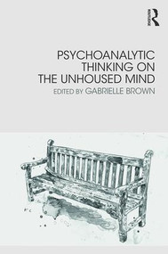 Psychoanalytic Thinking on the Unhoused Mind - 9780367148478 by Gabrielle Brown, 9780367148478