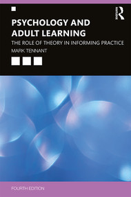 Psychology and Adult Learning (The Role of Theory in Informing Practice) - 9780367086015 by Mark Tennant, 9780367086015