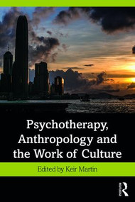 Psychotherapy, Anthropology and the Work of Culture - 9780367182519 by Keir Martin, 9780367182519