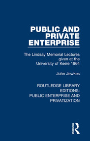 Public and Private Enterprise (The Lindsay Memorial Lectures given at the University of Keele 1964) - 9780367181765 by John Jewkes, 9780367181765