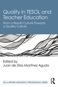 Quality in TESOL and Teacher Education (From a Results Culture Towards a Quality Culture) - 9780367187873 by Juan de Dios Martínez Agudo, 9780367187873