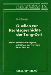 Quellen zur Rechtsgeschichte der T'ang-Zeit (Neue, erweiterte Ausgabe, mit einem Vorwort von Denis Twitchett) by Karl Bünger, 9783805003759