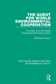 The Quest for World Environmental Cooperation (The Case of the UN Global Environment Monitoring System) - 9780367193720 by Branislav Gosovic, 9780367193720