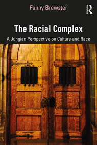 The Racial Complex (A Jungian Perspective on Culture and Race) - 9780367177706 by Fanny Brewster, 9780367177706