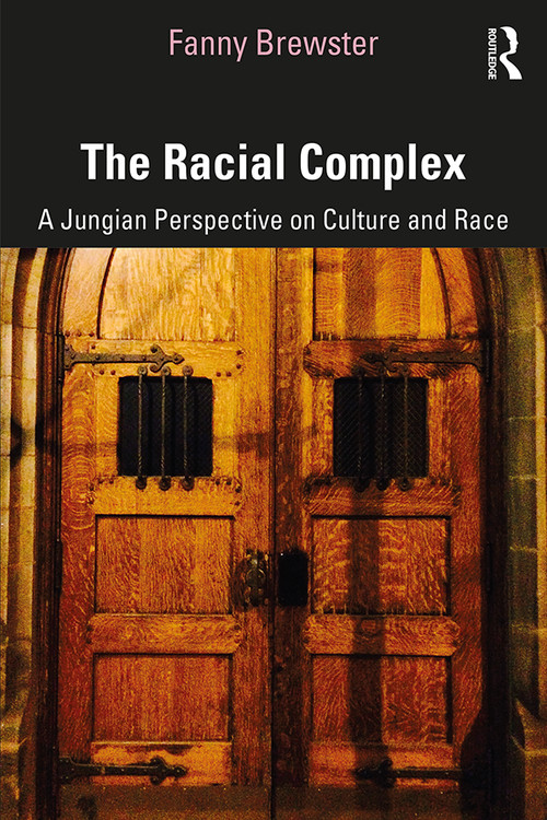 The Racial Complex (A Jungian Perspective on Culture and Race) - 9780367177706 by Fanny Brewster, 9780367177706