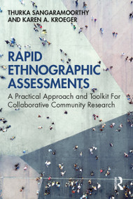 Rapid Ethnographic Assessments (A Practical Approach and Toolkit For Collaborative Community Research) - 9780367252298 by Thurka Sangaramoorthy, Karen A Kroeger, 9780367252298