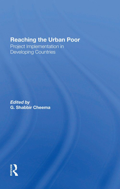 Reaching The Urban Poor (Project Implementation In Developing Countries) - 9780367300517 by G. Shabbir Cheema, G Shabbir Cheema, 9780367300517