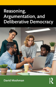 Reasoning, Argumentation, and Deliberative Democracy - 9780367312770 by David Moshman, 9780367312770