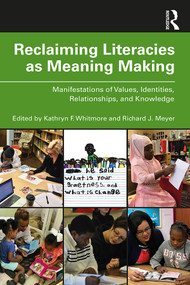 Reclaiming Literacies as Meaning Making (Manifestations of Values, Identities, Relationships, and Knowledge) - 9780367074210 by Kathryn Whitmore, Richard Meyer, 9780367074210