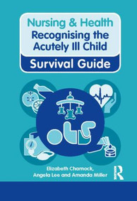 Recognising the Acutely Ill Child by Elizabeth Charnock, Angela Lee, Amanda Miller, 9780273763727