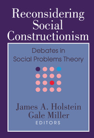 Reconsidering Social Constructionism (Debates in Social Problems Theory) by Gale Miller, 9780202308647
