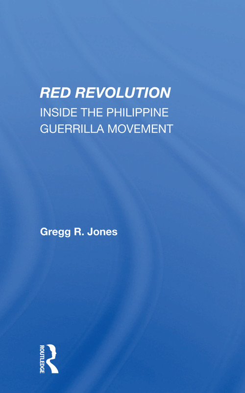 Red Revolution (Inside The Philippine Guerrilla Movement) - 9780367300746 by Gregg R. Jones, 9780367300746