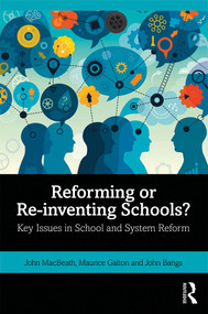 Reforming or Re-inventing Schools? (Key Issues in School and System Reform) - 9780367262716 by John MacBeath, Maurice Galton, John Bangs, 9780367262716