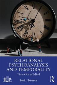 Relational Psychoanalysis and Temporality (Time Out of Mind) - 9780367236601 by Neil J. Skolnick, 9780367236601