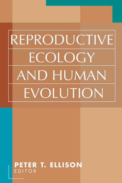 Reproductive Ecology and Human Evolution - 9780202306582 by Peter T. Ellison, 9780202306582