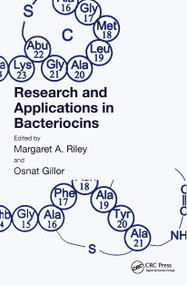 Research and Applications in Bacteriocins by Margaret A. Riley, Osnat Gillor, 9781904933236