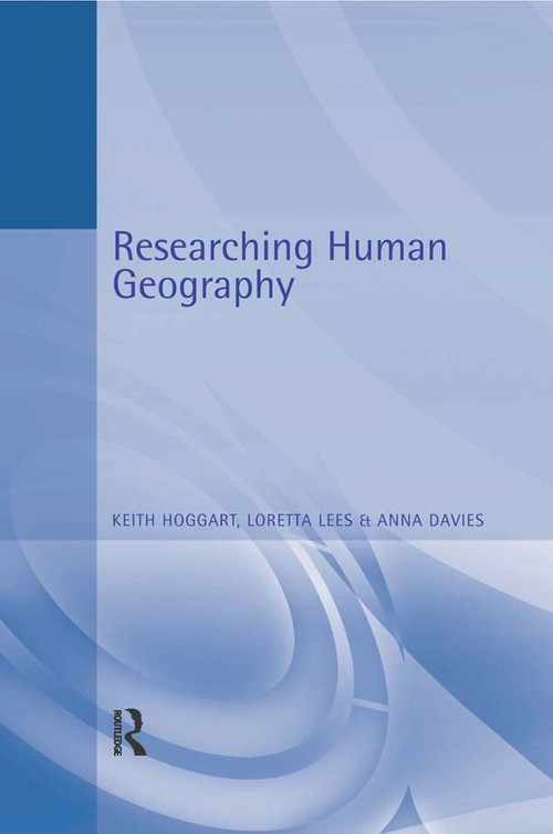 Researching Human Geography by Anna Davies, Keith Hoggart, Loretta Lees, 9780340676752