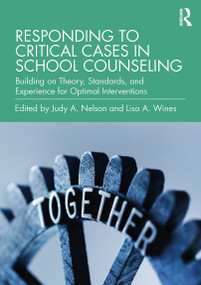 Responding to Critical Cases in School Counseling (Building on Theory, Standards, and Experience for Optimal Crisis Intervention) - 9780367276751 by Judy A. Nelson, Lisa A. Wines, 9780367276751
