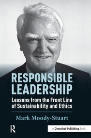 Responsible Leadership (Lessons from the Front Line of Sustainability and Ethics) by Mark Moody-Stuart, 9781906093969
