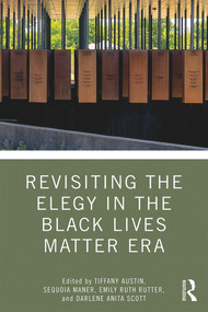Revisiting the Elegy in the Black Lives Matter Era - 9780367321581 by Tiffany Austin, Sequoia Maner, Emily Rutter, Darlene Scott, 9780367321581