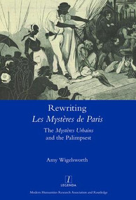 Rewriting 'Les Mystères de Paris' (The 'Mystères Urbains' and the Palimpsest) by Amy Wigelsworth, 9781909662360