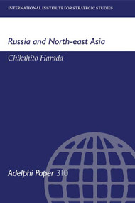 Russia and North-East Asia by Chikahito Harada, 9780198294023
