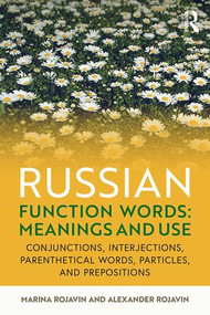 Russian Function Words: Meanings and Use (Conjunctions, Interjections, Parenthetical Words, Particles, and Prepositions) - 9780367086916 by Marina Rojavin, Alexander Rojavin, 9780367086916