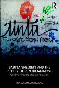 Sabina Spielrein and the Poetry of Psychoanalysis (Writing and the End of Analysis) - 9780367001421 by Michael Plastow, 9780367001421