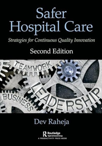 Safer Hospital Care (Strategies for Continuous Quality Innovation, 2nd Edition) - 9780367178482 by Dev Raheja
