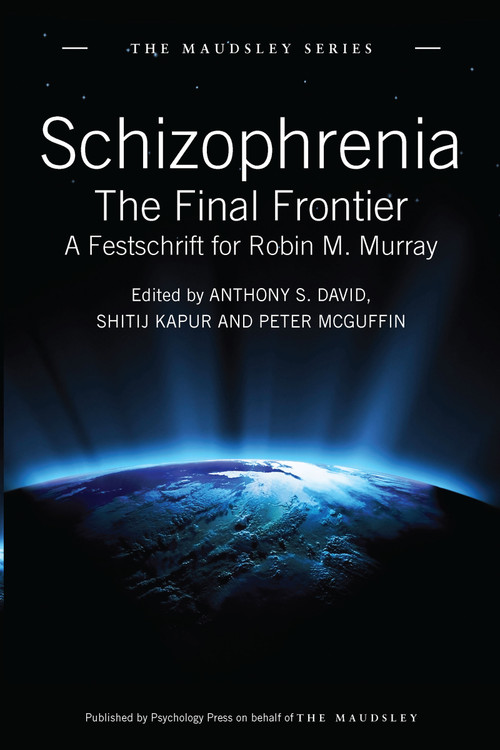 Schizophrenia (The Final Frontier - A Festschrift for Robin M. Murray) by Anthony S. David, Shitij Kapur, Peter McGuffin, 9781848720770