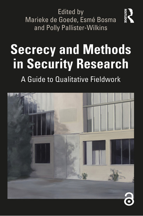 Secrecy and Methods in Security Research (A Guide to Qualitative Fieldwork) - 9780367027247 by Marieke De Goede, Esmé Bosma, Polly Pallister-Wilkins, 9780367027247