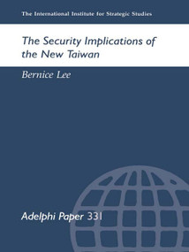 The Security Implications of the New Taiwan by Bernice Lee, 9780199224791