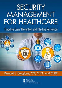Security Management for Healthcare (Proactive Event Prevention and Effective Resolution) - 9780367086770 by Bernard Scaglione, 9780367086770