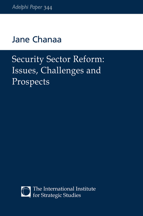 Security Sector Reform (Issues, Challenges and Prospects) by Jane Chanaa, 9780198516743