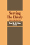 Serving the Elderly (Skills for Practice) - 9780202360744 by Paul Kim, 9780202360744