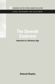 The Seventh Continent (Antarctica in a Resource Age) by Deborah Shapley, 9781617260483