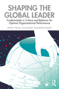 Shaping the Global Leader (Fundamentals in Culture and Behavior for Optimal Organizational Performance) - 9780367225193 by Henry Biggs, Tom Bussen, Lenny Ramsey, 9780367225193
