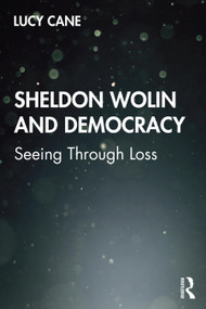 Sheldon Wolin and Democracy (Seeing Through Loss) - 9780367194161 by Lucy Cane, 9780367194161