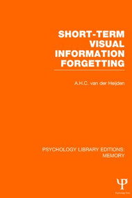 Short-term Visual Information Forgetting (PLE: Memory) - 9781848723580 by A.H.C. van der Heijden, 9781848723580